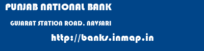 PUNJAB NATIONAL BANK  GUJARAT STATION ROAD, NAVSARI    banks information 